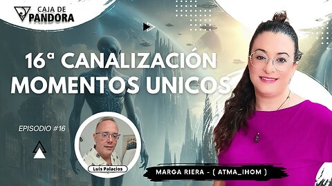 16ª Canalización MOMENTOS UNICOS con Marga Riera (Atma_Ihom)