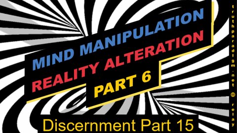 Reality Alterations Part 6 (Discernment Part 15)