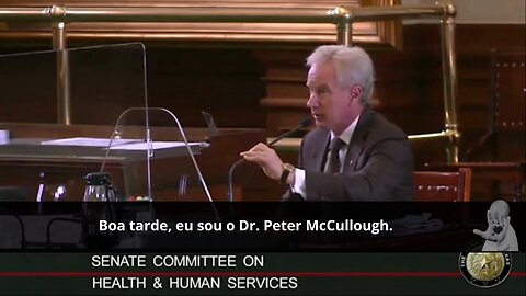 Video_6 parte1 - Testemunho Dr. Peter Mccullough no senado do Texas