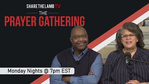 The Prayer Gathering LIVE | 7-10-2023 | Every Monday Night @ 7pm ET | Share The Lamb TV |