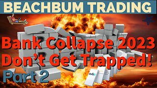 Bank Collapse 2023, Don't Get Trapped | Part 2