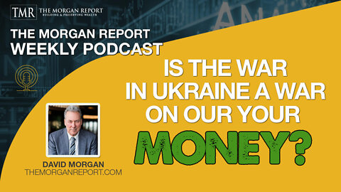Is The War In Ukraine A War On Your Money?