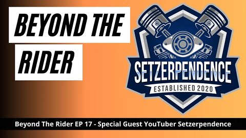 Beyond The Rider Motorcycle Video Podcast Special Guest - Setzerpendence