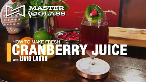 Master Your Glass! FRESH CRANBERRY JUICE