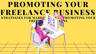 Strategies for Marketing and Promoting Your Freelance Business: Unlock Your Success