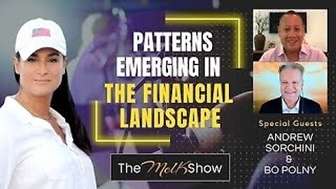 Mel K w/ Andrew Sorchini & Bo Polny | Patterns Emerging in the Financial Landscape