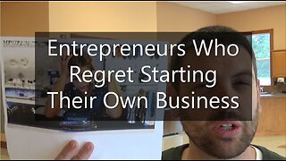 Entrepreneuers Who Regret Starting Their Own Business