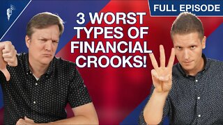 3 WORST Types of Financial Crooks (Don't Get Scammed!)