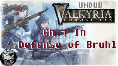 [Ch.1: In Defence of Bruhl] Valkyria Chronicles (UNDUB)