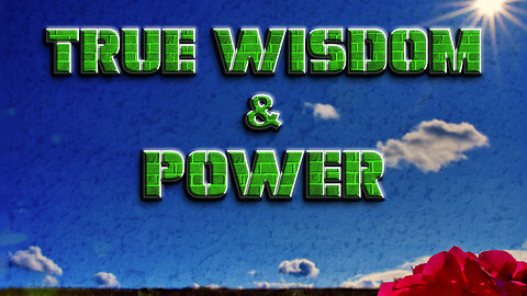 True Wisdom & Power