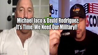 Michael Jaco & David Rodriguez: It's Time, We Need Our Military!!