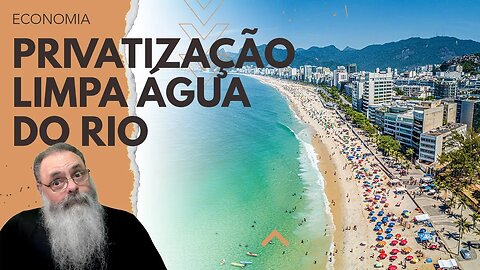 TODAS as PRAIAS do RIO (e de NITERÓI) estão PRÓPRIAS para BANHO: NORMAL depois da PRIVATIZAÇÃO