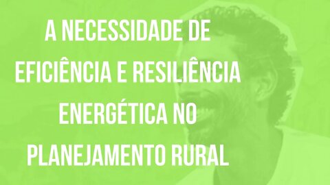 A Necessidade de Eficiência e Resiliência Energética no planejamento rural