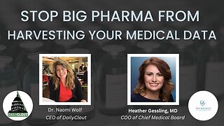 Dr. Naomi Wolf & Dr. Heather Gessling - Stop Big Pharma From Harvesting Your Medical Data