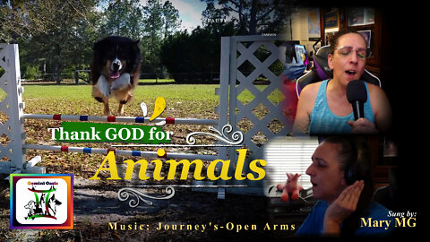 Gemini Oasis Thank God for Animals | Journey's Open Arms - Sung by Mary MG