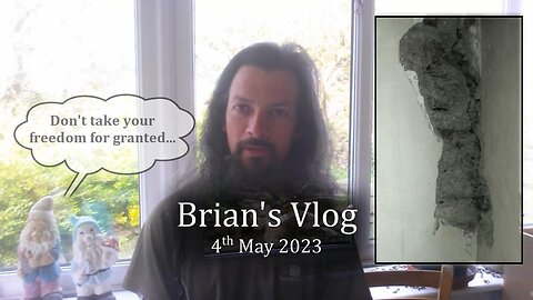 Brian's Vlog - 4th May 2023