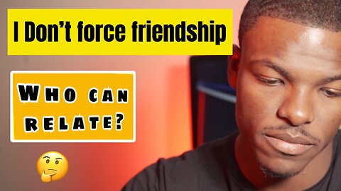 I don’t force friendships/ who can relate?