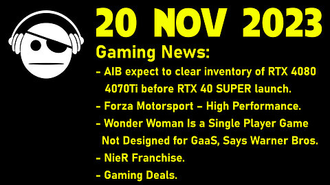 Gaming News | RTX Super | Forza Motorsport | Wonder Woman | Nier | Deals | 20 NOV 2023