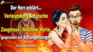 Verleumdung und falsche Zeugnisse… Nutzlose Worte, gesprochen mit Schlangenzungen 🎺 Trompete Gottes