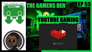 The Gamers Den EP 55 - Youtube Gaming