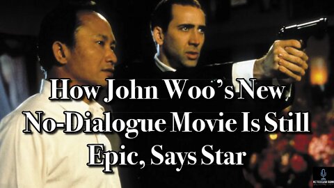 How John Woo's No-Dialogue Movie Is Still EPIC, According To Star