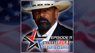 Straight Talk with America's Sheriff David Clarke | episode 11