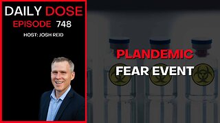 Plandemic Fear Event | Ep. 748 - Daily Dose