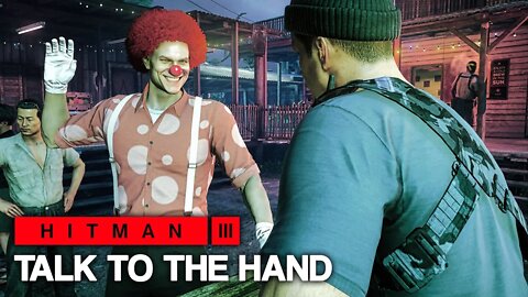 HITMAN™ 3 - Talk to the Hand | ... I Thought About It (Silent Assassin Suit Only)