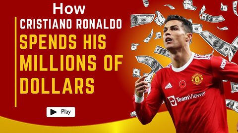 How Cristiano Ronaldo Spends His Millions