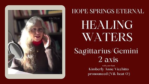 Sagittarius Gemini 2. Hope Springs Eternal. Healing Waters. Dreams. Symbol. Psychology .Gem. Sabian