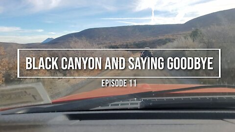 Saying Goodbye (Black canyon of the Gunnison, Moab, farewell)