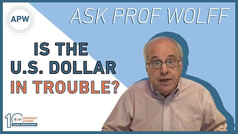Ask Professor Wolff: Is the U.S. Dollar in Trouble?