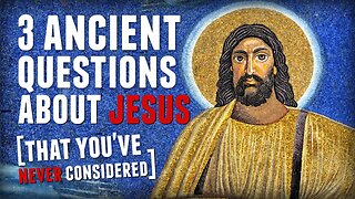 3 Ancient Questions About Jesus That You've Never Considered