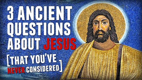 3 Ancient Questions About Jesus That You've Never Considered