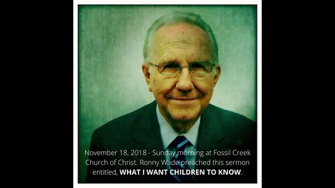 November 18, 2018 Sunday morning at Fossil Creek Church of Christ Ronny Wade preached this sermon