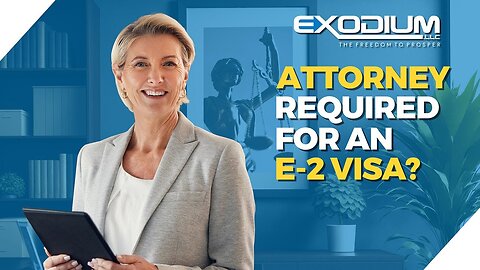 Is an attorney required to apply for an E2 visa?