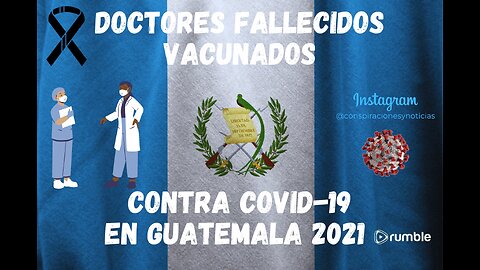 💉Doctores Fallecidos Vacunados Contra Covid-19 en Guatemala 2021💉