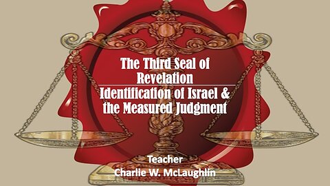 The Third Seal, Identification of Israel and the Measured Judgments