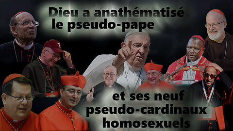 PCB : Dieu a anathématisé le pseudo-pape et ses neuf pseudo-cardinaux homosexuels