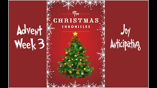 Christmas Chronicle: Advent Week 3