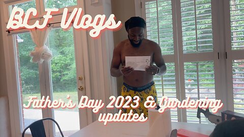 Vlog | Father's Day 2023 | Gardening Updates