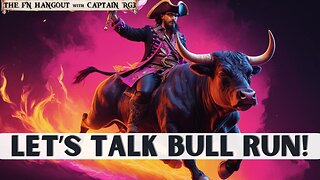 Let's Talk Bull Run - HEX Crypto - The FN Hangout with Captain RG3