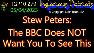 IGP10 279 - Stew Peters - BBC Doesn't Want You To See This