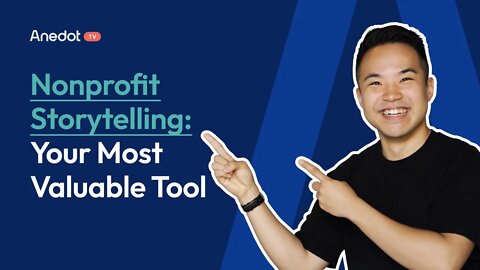 Nonprofit Storytelling: Your Most Valuable Marketing and Fundraising Tool | Anedot