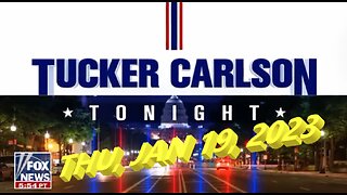 Tucker Carlson Tonight 01-19-2023