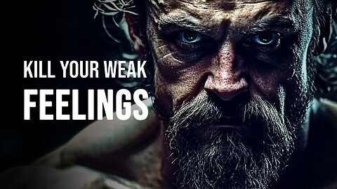 KILL YOUR WEAK FEELINGS - New Motivational Speech