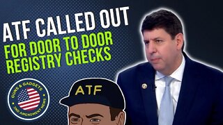 Congressman & Sheriff Call Out ATF For Door To Door Registry Checks