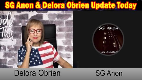 SG Anon & Delora Obrien Update Today: "The State Of Our Country & World. Don't Miss This One"