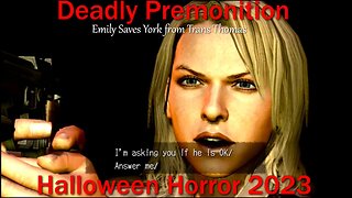 Halloween Horror 2023- Deadly Premonition- With Commentary- Emily Saves York from Trans Thomas