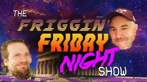 The Friggin' Friday Nice Show! w/Logical Brad!